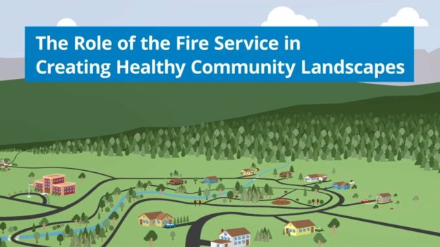 The Role of the Fire Service in Creating Healthy Community Landscapes